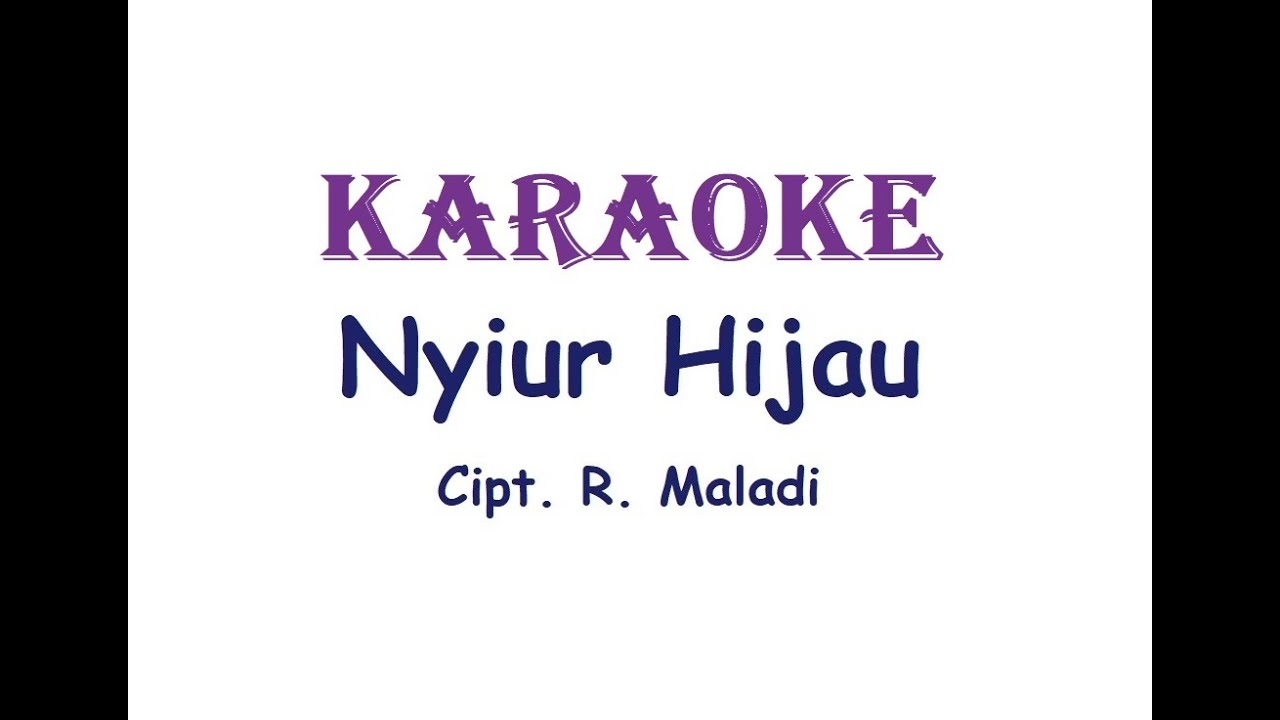 KARAOKE NYIUR HIJAU    Cipt. R. Maladi