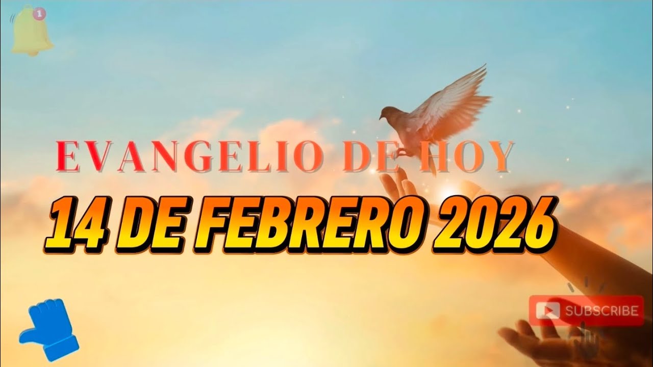 EVANGELIO DE HOY 14 DE FEBRERO 2026 
