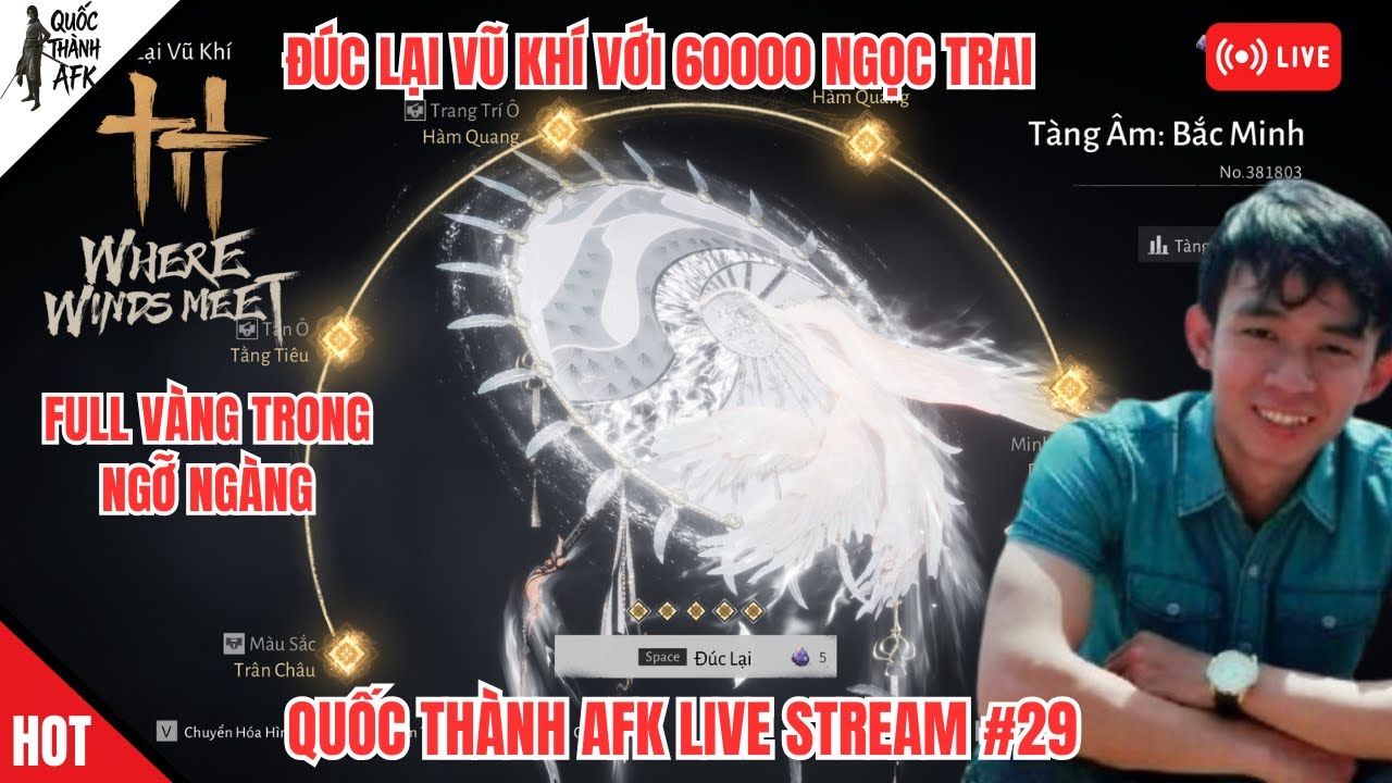 Where Winds Meet | 60K Ngọc liệu Có Đúc Được Vũ Khí VIP? Quốc Thành Afk Live #29