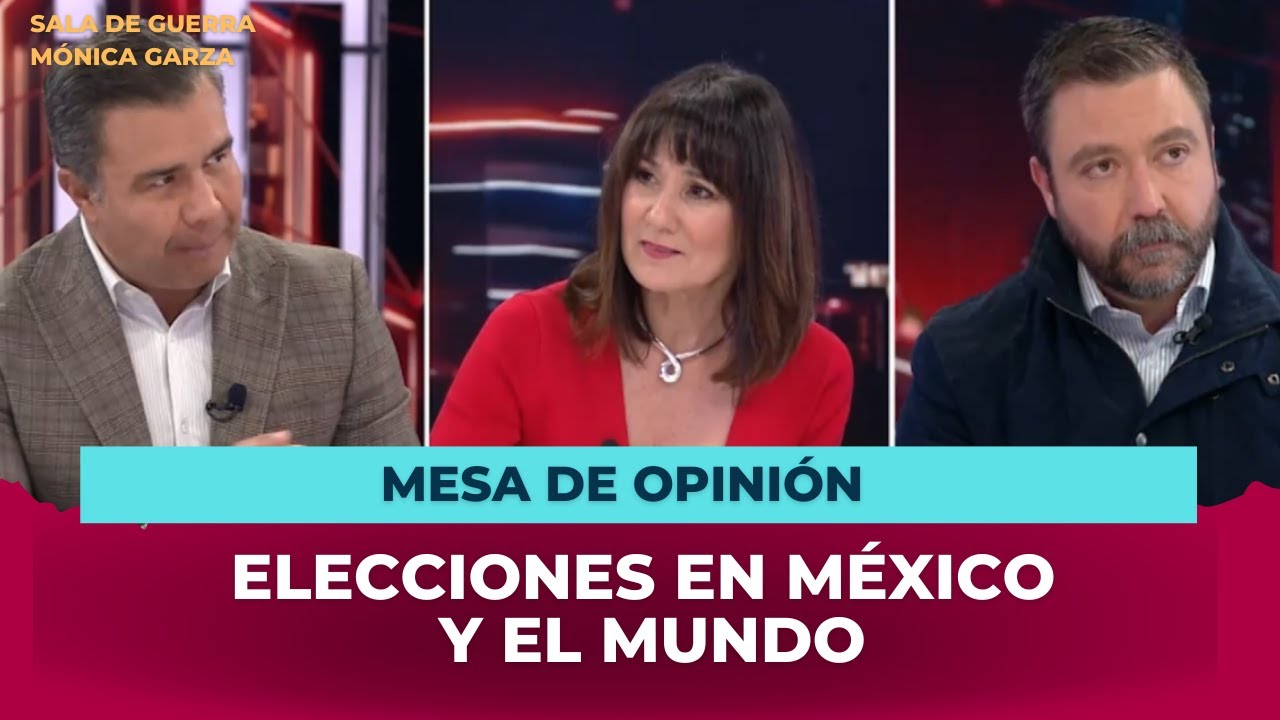 Elecciones de MÉXICO y el mundo, estos factores IMPACTAN el panorama | Mónica Garza | Sala de Guerra