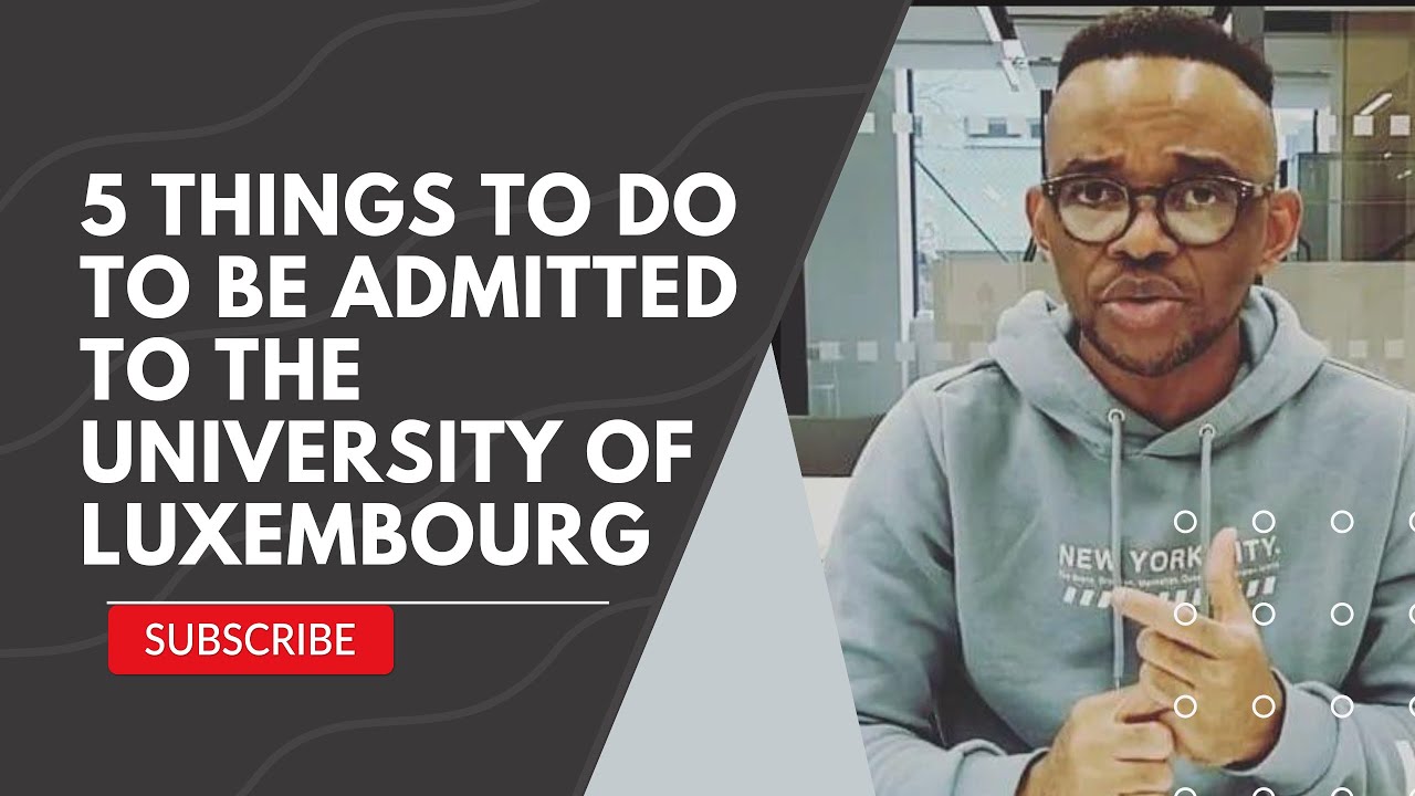 5 THINGS TO DO TO BE ADMITTED TO THE UNIVERSITY OF LUXEMBOURG