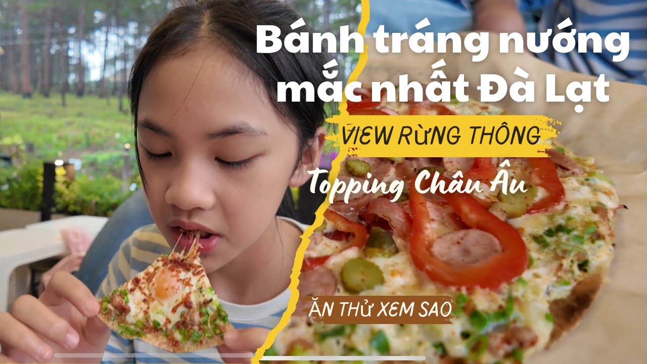 Review Bánh Tráng Hia Lee Đà Lạt | Quán bánh tráng nướng có view rừng thông + topping “chất Âu”
