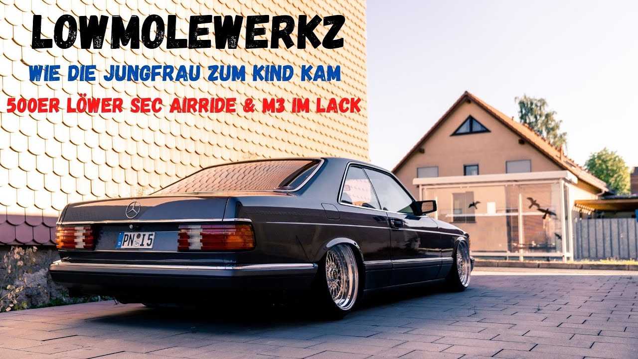 LowMoleWerkz | wie die Jungfrau zum Kind kam! 500er Löwer SEC Airride & M3 im Lack