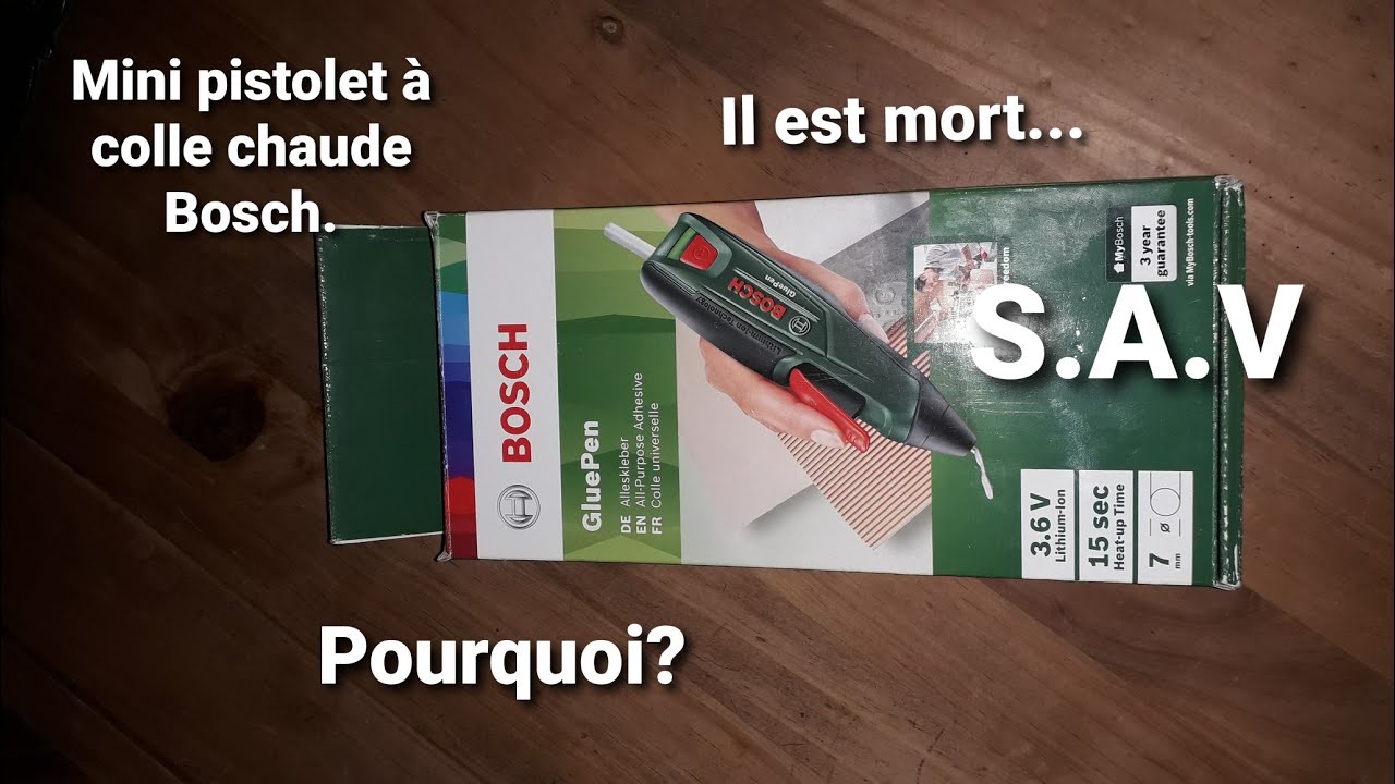 Mon Glue Pen Bosch est mort!!!De quoi/Comment???Je rachète ou pas????Le SAV ça fonctionne ou pas????