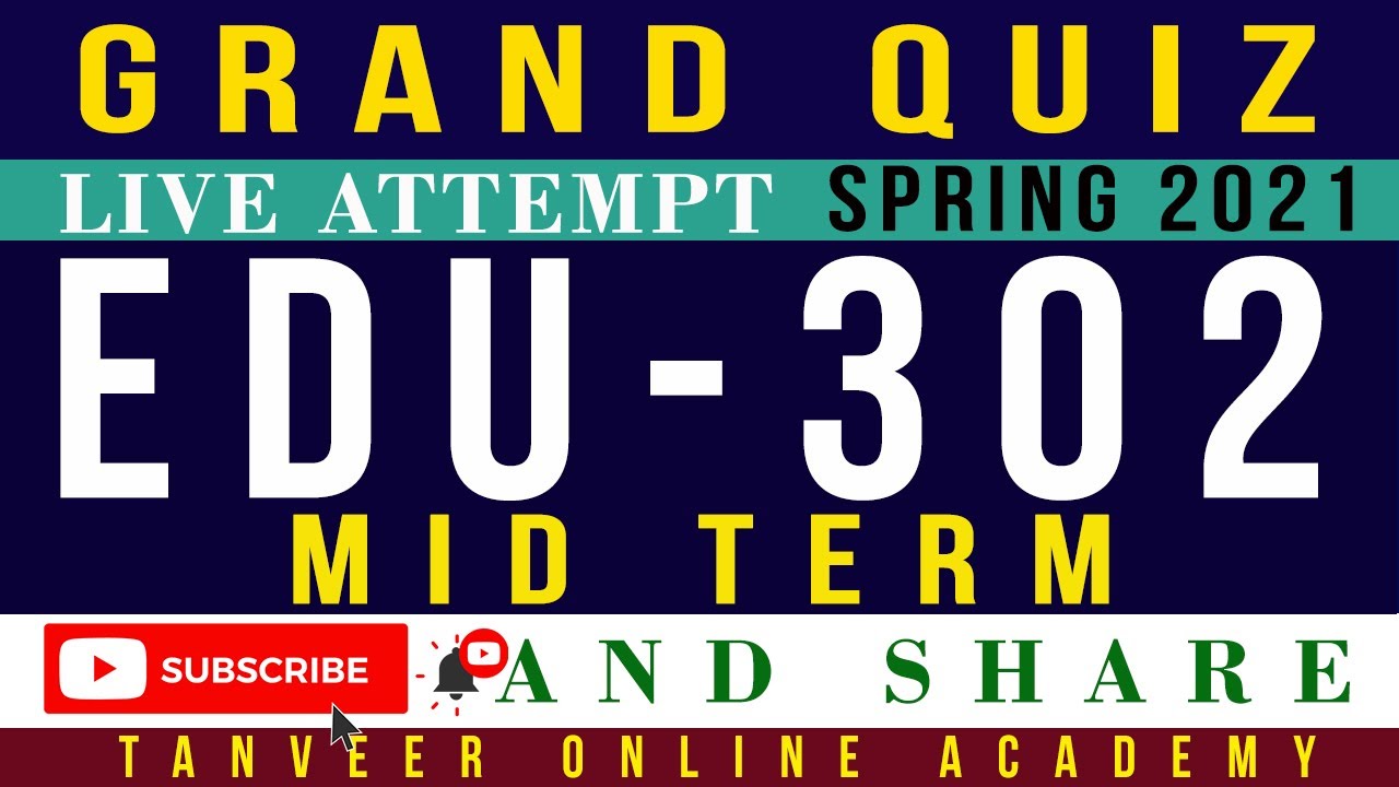 EDU302 Mid Term Grand Quiz Spring 2021 ( 2 Quizzes)  | EDU302 &ndash; Grand Quiz Mid Term
