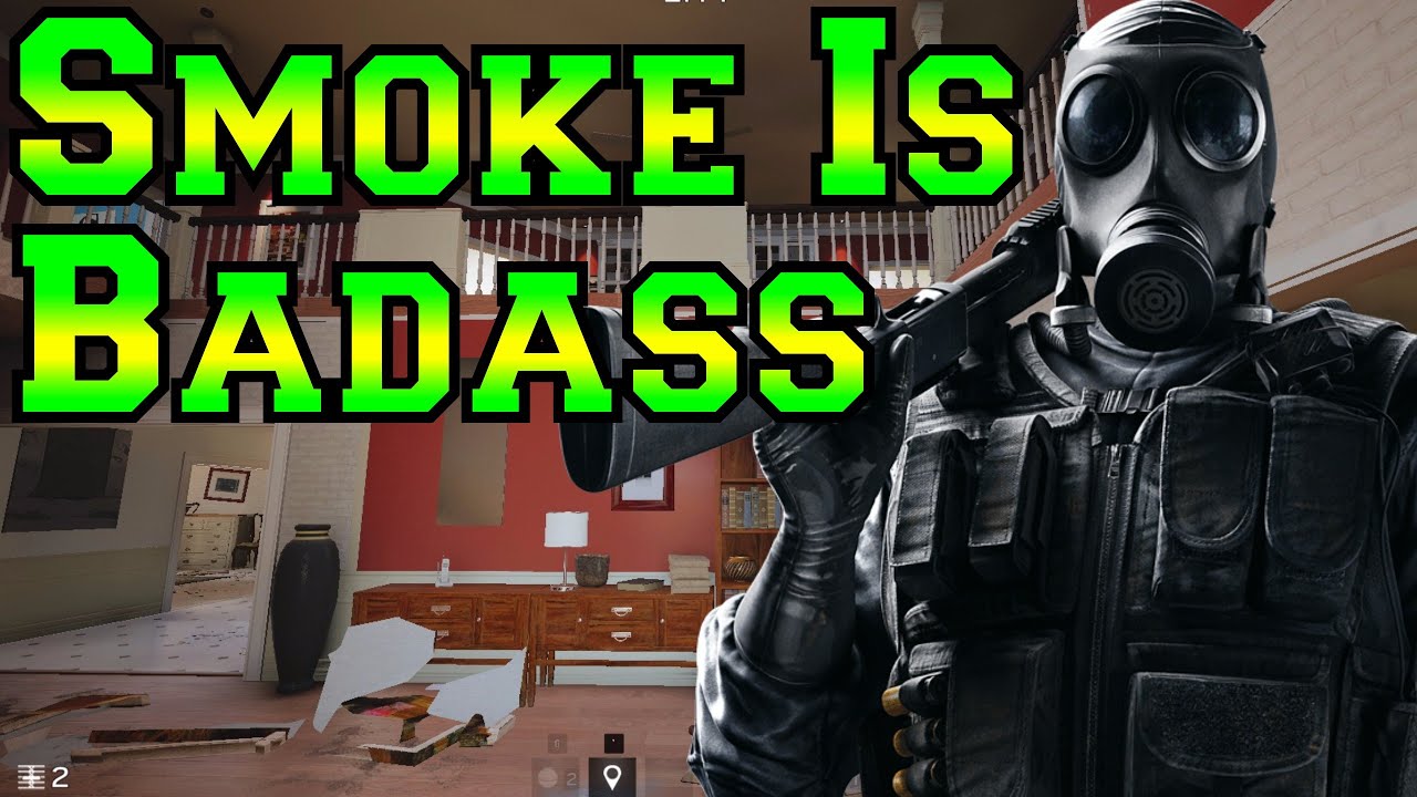 Smoke Is Badass - Rainbow Six Siege