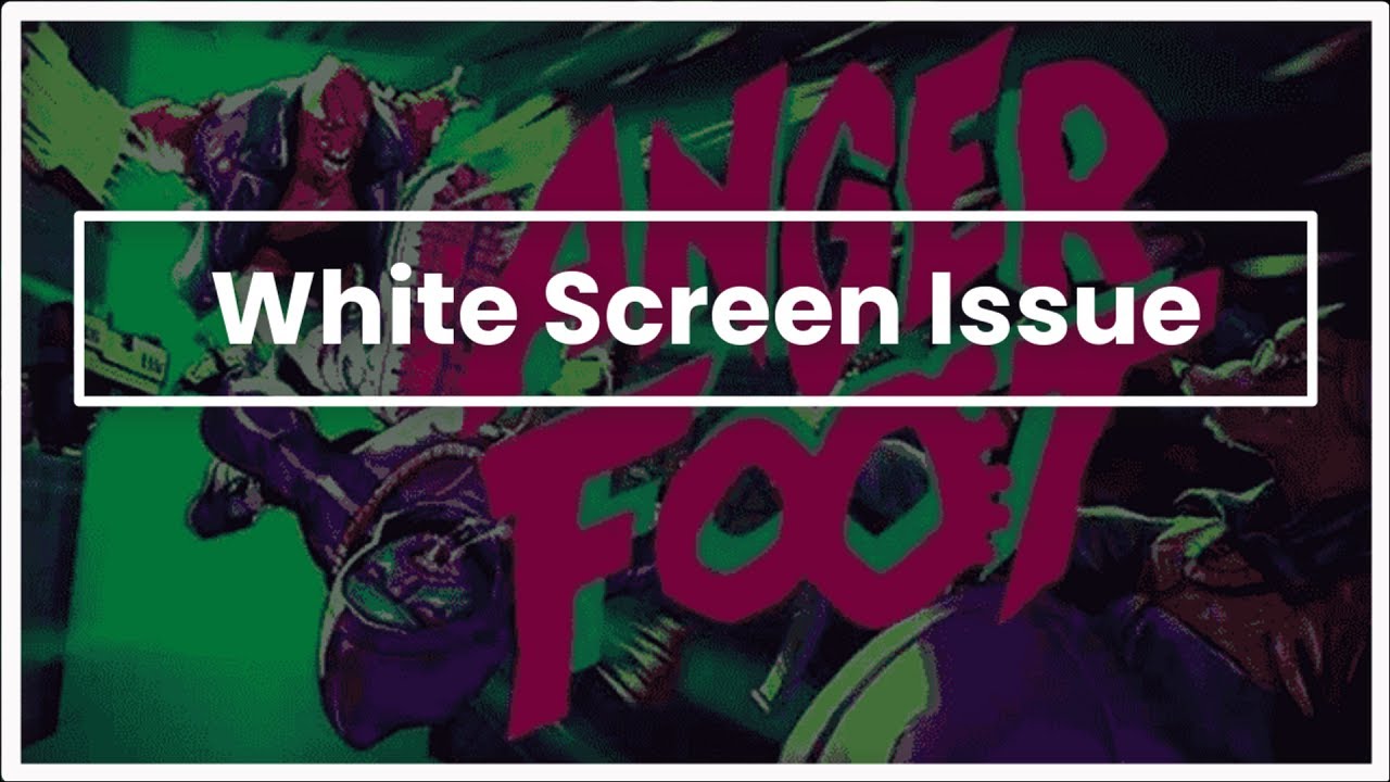 Anger Foot Game White Screen Issue