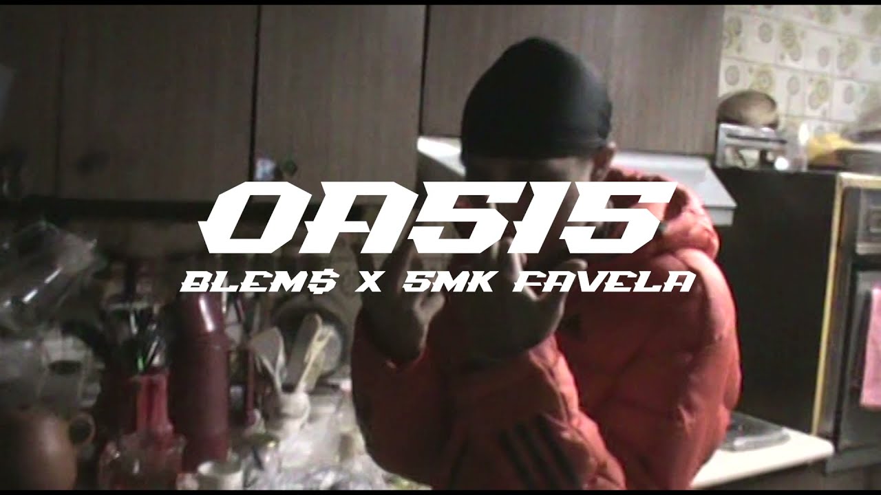 BLEM$ - OASIS Ft SMK FAVELA (PROD.YUNG CARLO) VIDEO OFICIAL - 