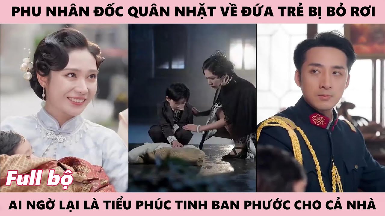 Tiểu Phúc Tinh Được Phủ Đốc Quân Nhặt Về Nuôi, Mang Lại Phúc Lớn Cho Cả Gia Đình Không Phải Lo Nghĩ