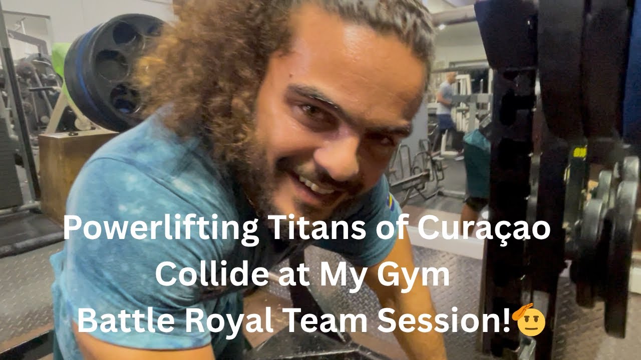 Powerlifting Titans of Curaçao Collide at My Gym | Battle Royal Team Session!🫡