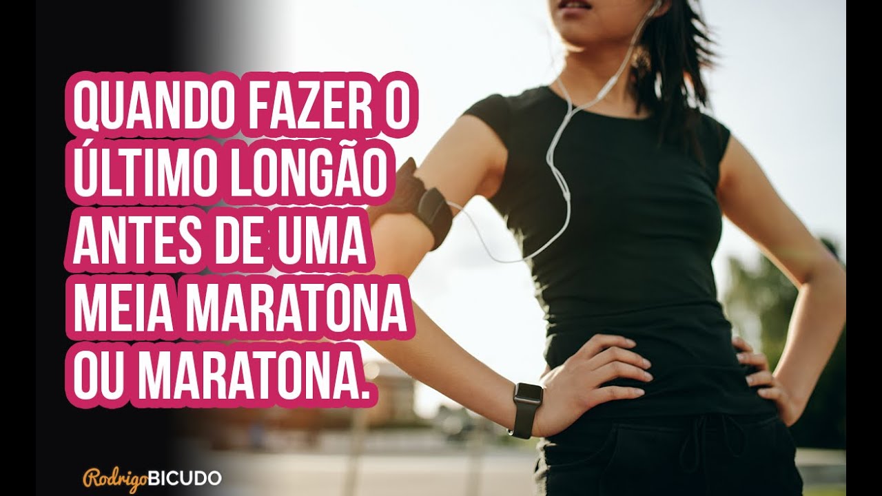 Quando Fazer o Último Longão Antes de Uma Meia Maratona ou Maratona? | Rodrigo Bicudo