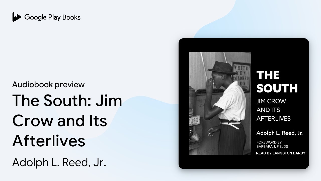The South: Jim Crow and Its Afterlives by Adolph L. Reed, Jr. · Audiobook preview