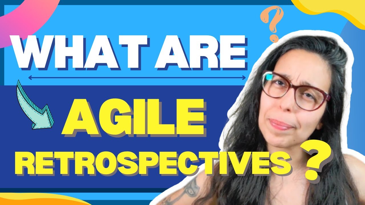 What are Agile Retrospectives?