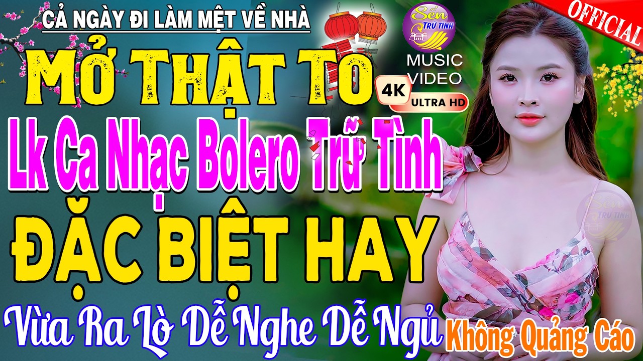 LK Nhạc Trữ Tình Bolero KHÔNG QUẢNG CÁO Cả Xóm Phê -TUYỆT PHẨM Bolero Sến Xưa Ngọt Ngào TOÀN BÀI HAY