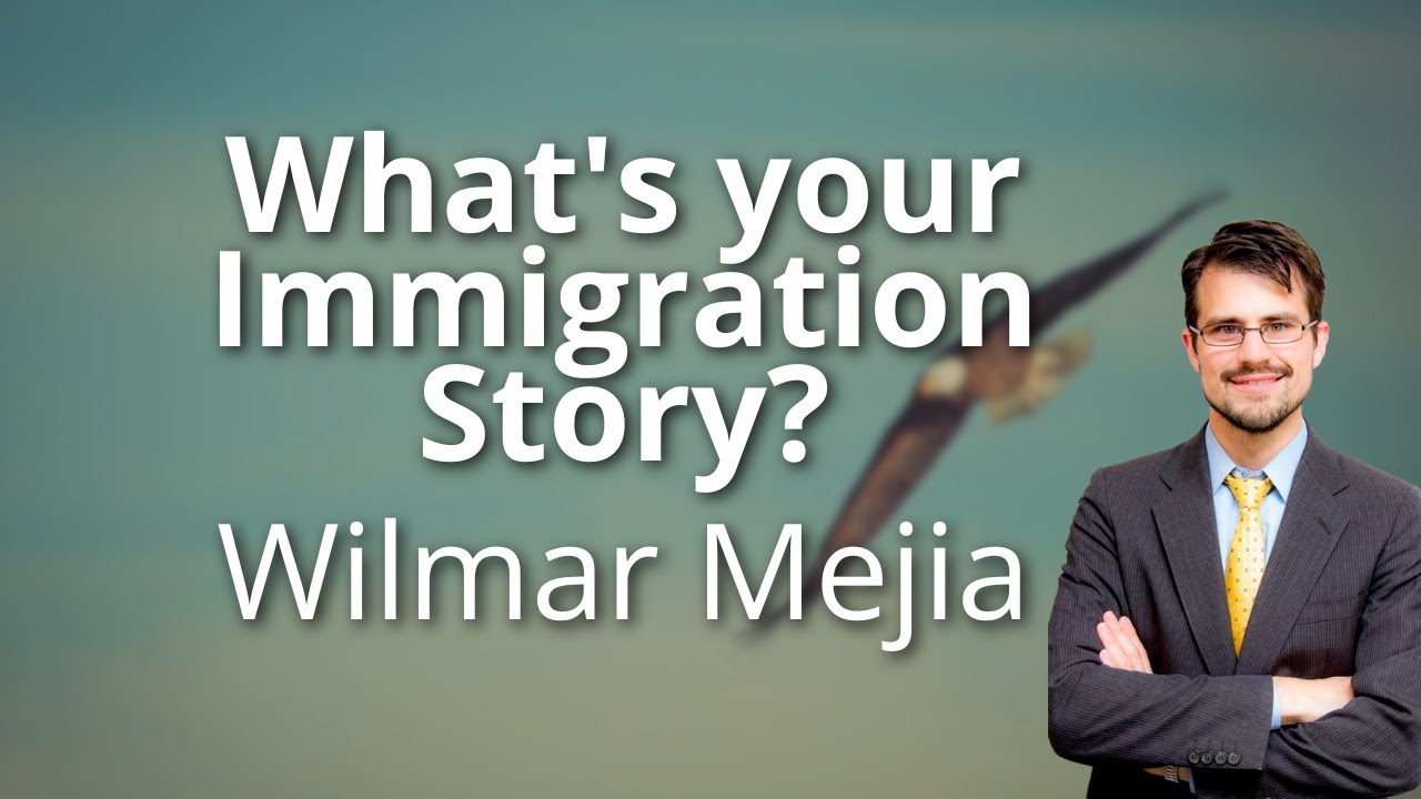 What's your immigration story?: Wilmar Mejia - The Empowered Immigrant Podcast