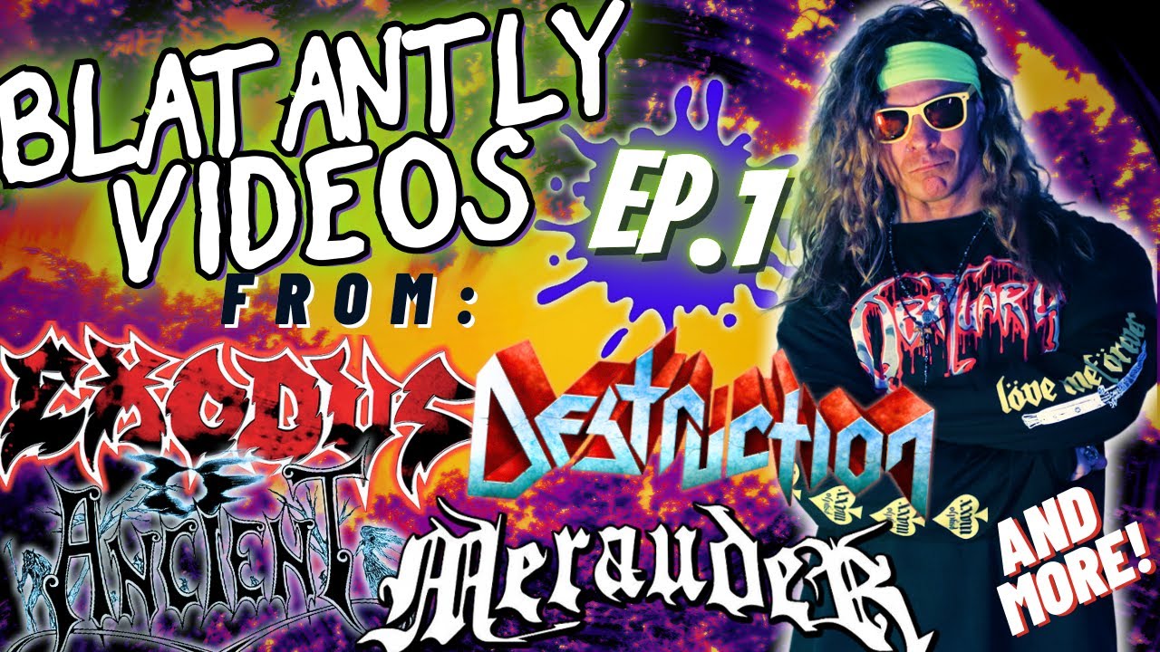 BLATANTLY VIDEOS #1: Destruction, Merauder, Exodus, Ancient, etc.