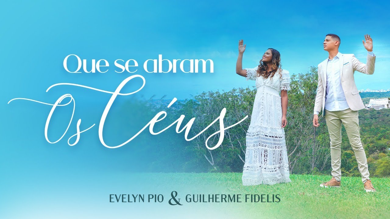Evelyn Pio e Guilherme Fidelis | Que Se Abram os C&eacute;us | Bereia Music