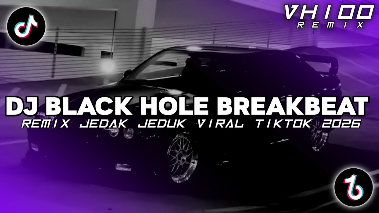DJ BLACK HOLE BREAKBEAT BAILAR REMIX JEDAK JEDUK VIRAL TIKTOK TERBARU 2026