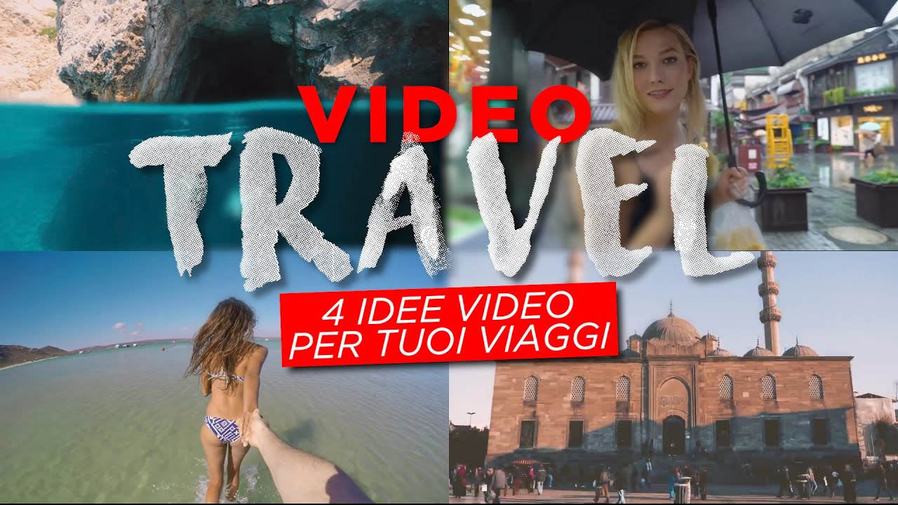 4 IDEE/tipologie su come fare un  VIDEO delle VACANZE e VIAGGI