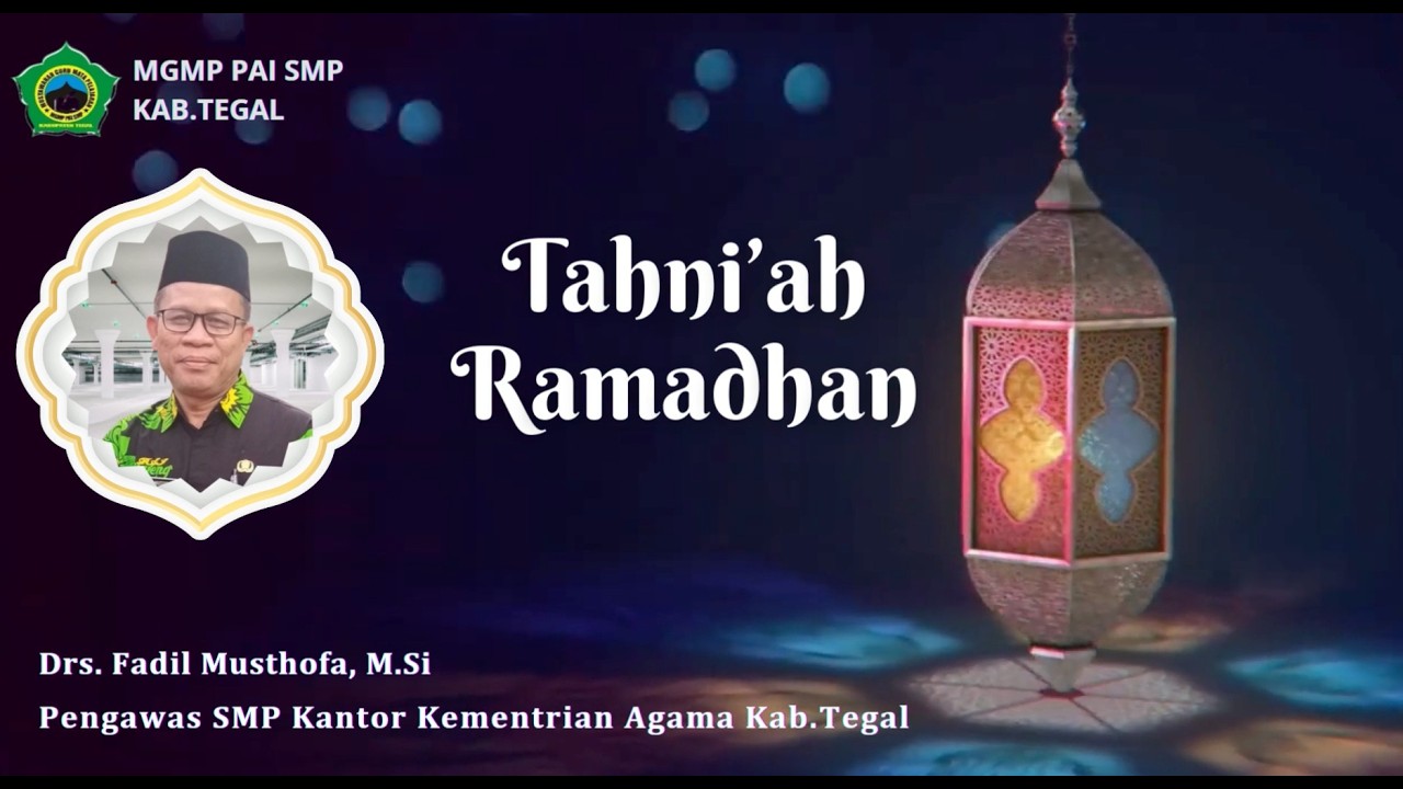 Tahni'ah Ramadhan | Drs. Fadil Musthofa, M.Si. | Pengawas SMP Kantor Kementrian Agama Kab.Tegal.