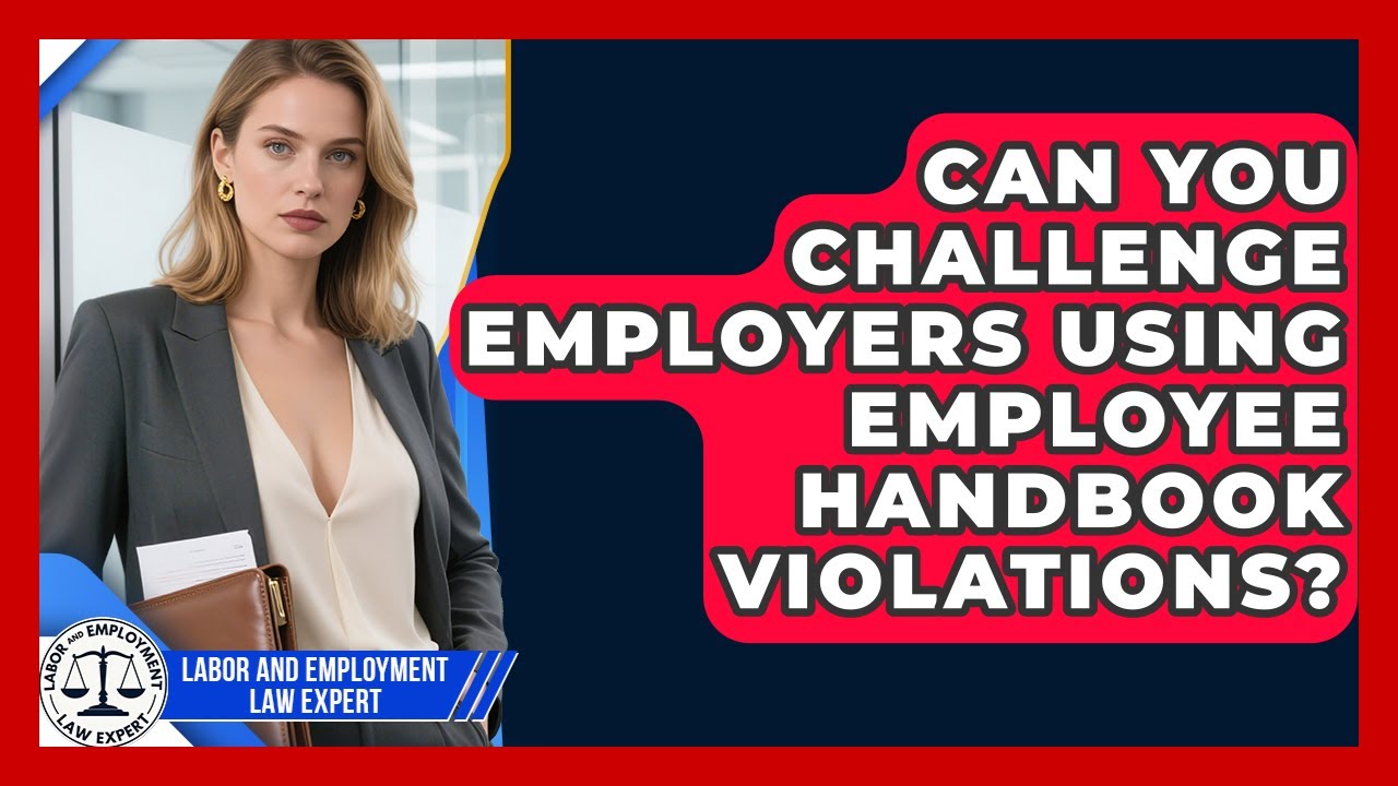 Can You Challenge Employers Using Employee Handbook Violations? - Labor and Employment Law Expert