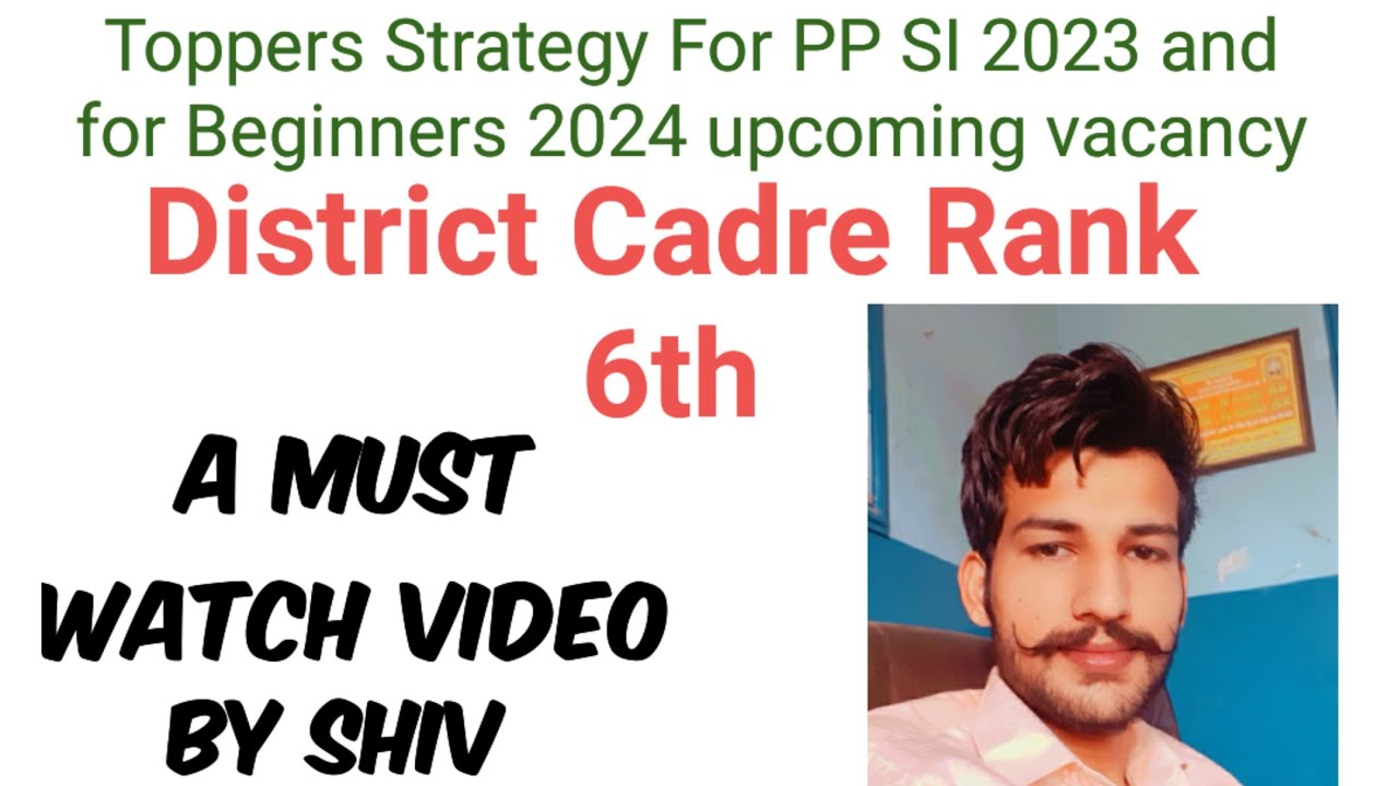 Strategy By Toppers for Punjab Police SI 2023 and 2024 by Shiv.  District Cadre Rank 6th