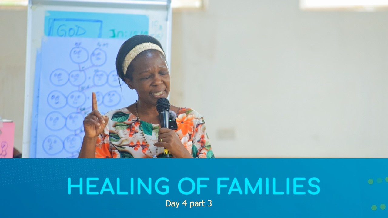 Healing of families day 4 part 3