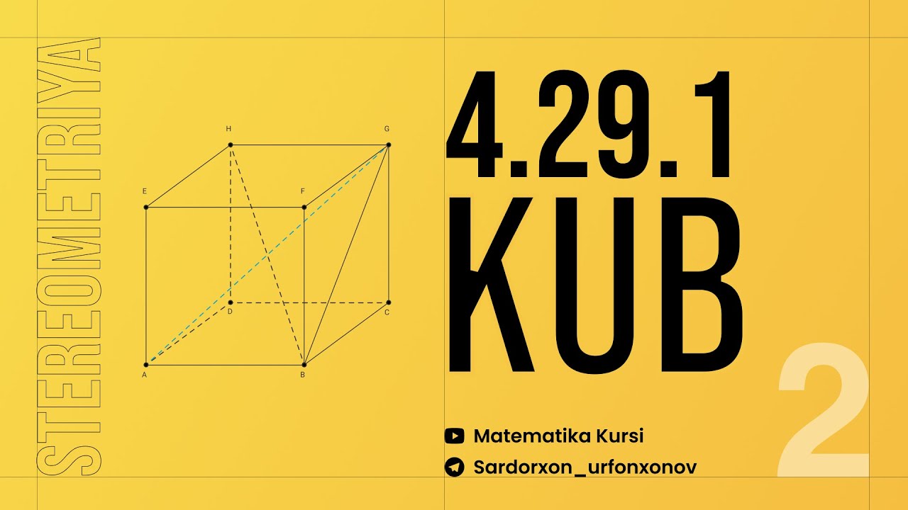 4.29.1 KUB, Streometriya 2-dars / КУБ Стреометрия