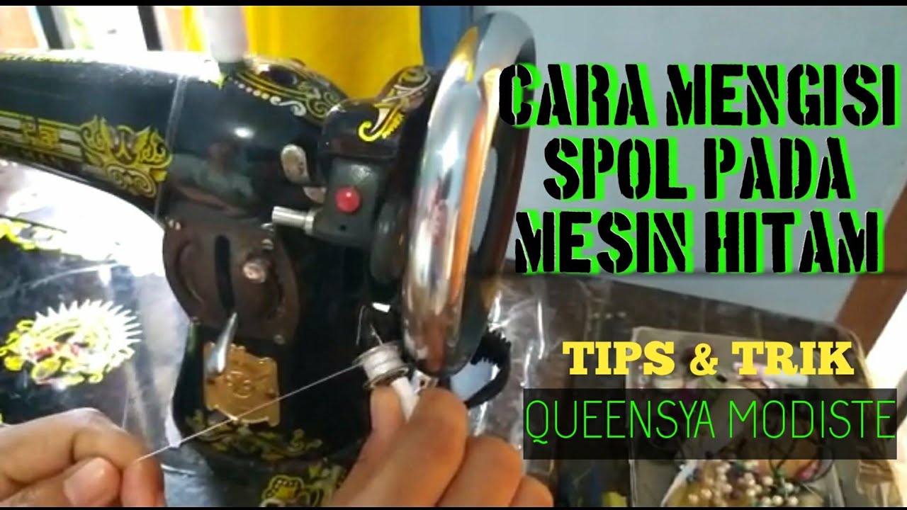CARA MENGISI SPOL PADA MESIN HITAM SINGER & BUTTERFLY ALA QUEENSYA MODISTE