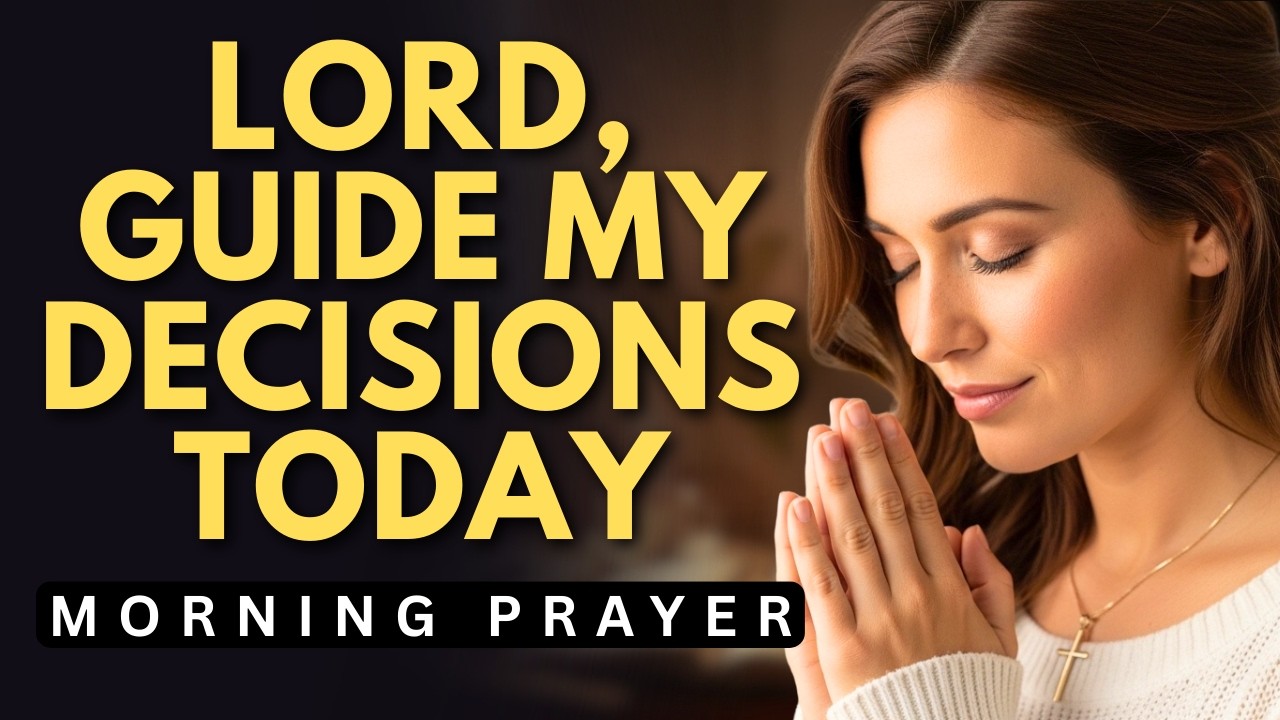 Pray This to Invite God’s Direction into Every Decision Today | Morning Prayer