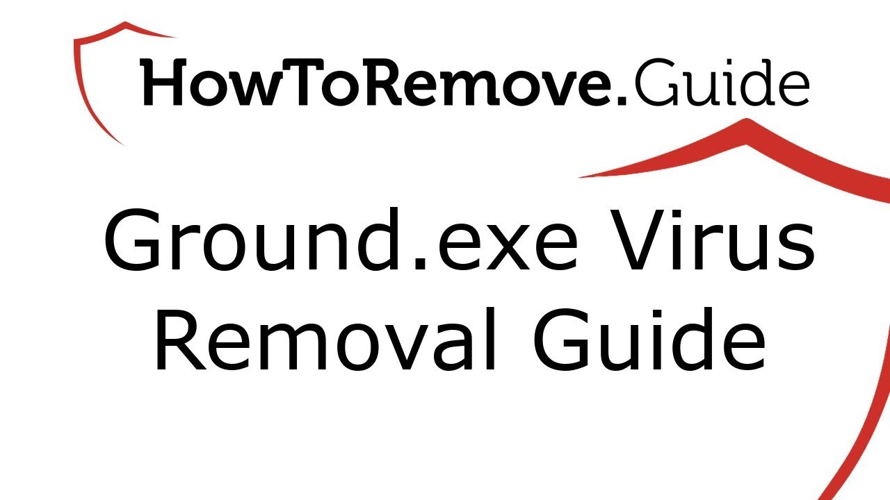 How to Remove Ground.exe Virus