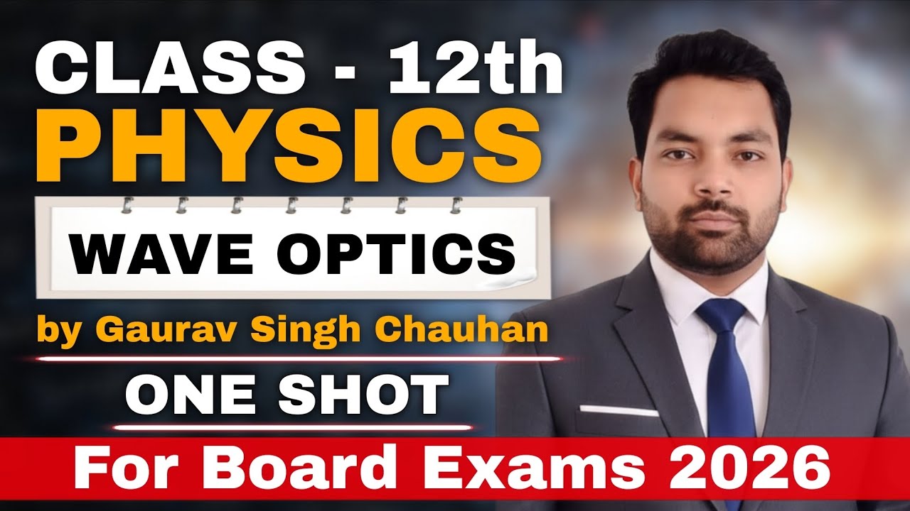 Wave optics physics class - 12th for board exams 2026 by gaurav Singh Chauhan 
