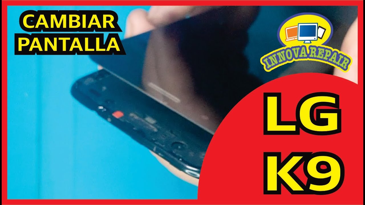 Lg K9 Cambio de Pantalla