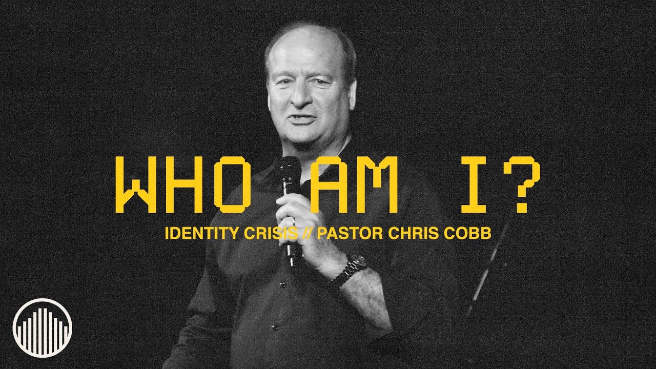 Who Am I? // Identity Crisis // Pastor Chris Cobb