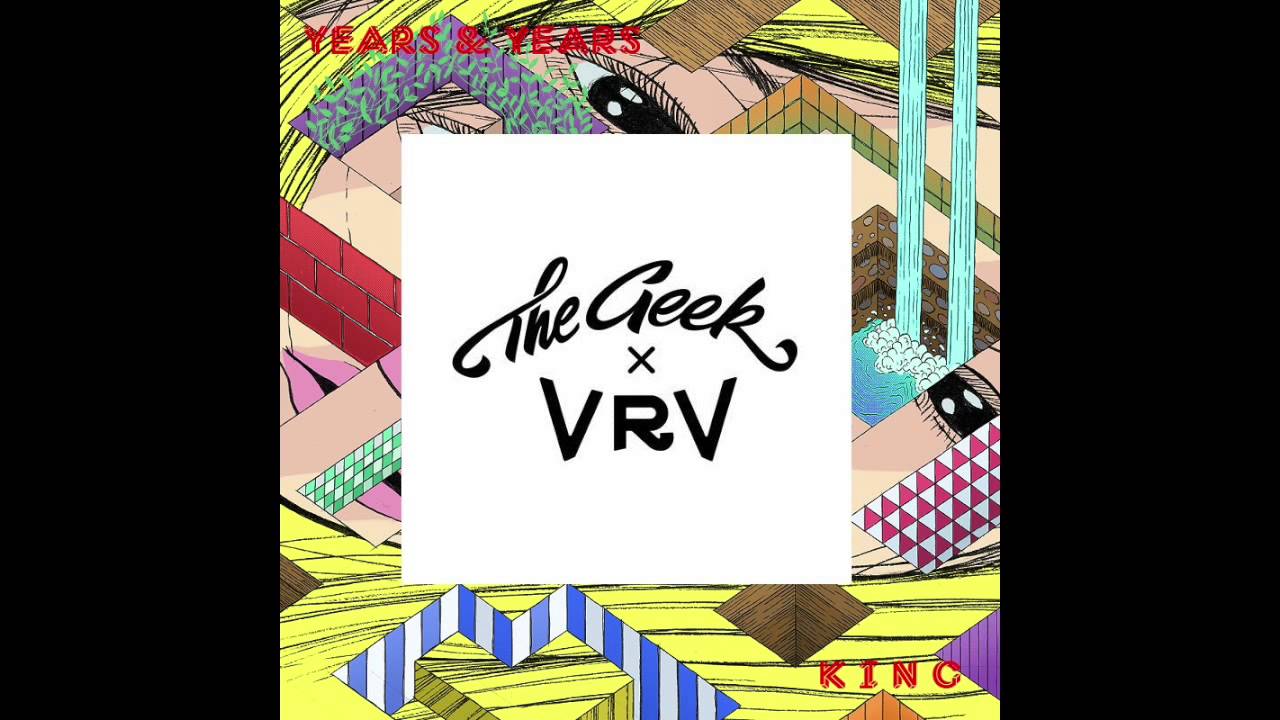 Years & Years - King (The Geek x Vrv remix)