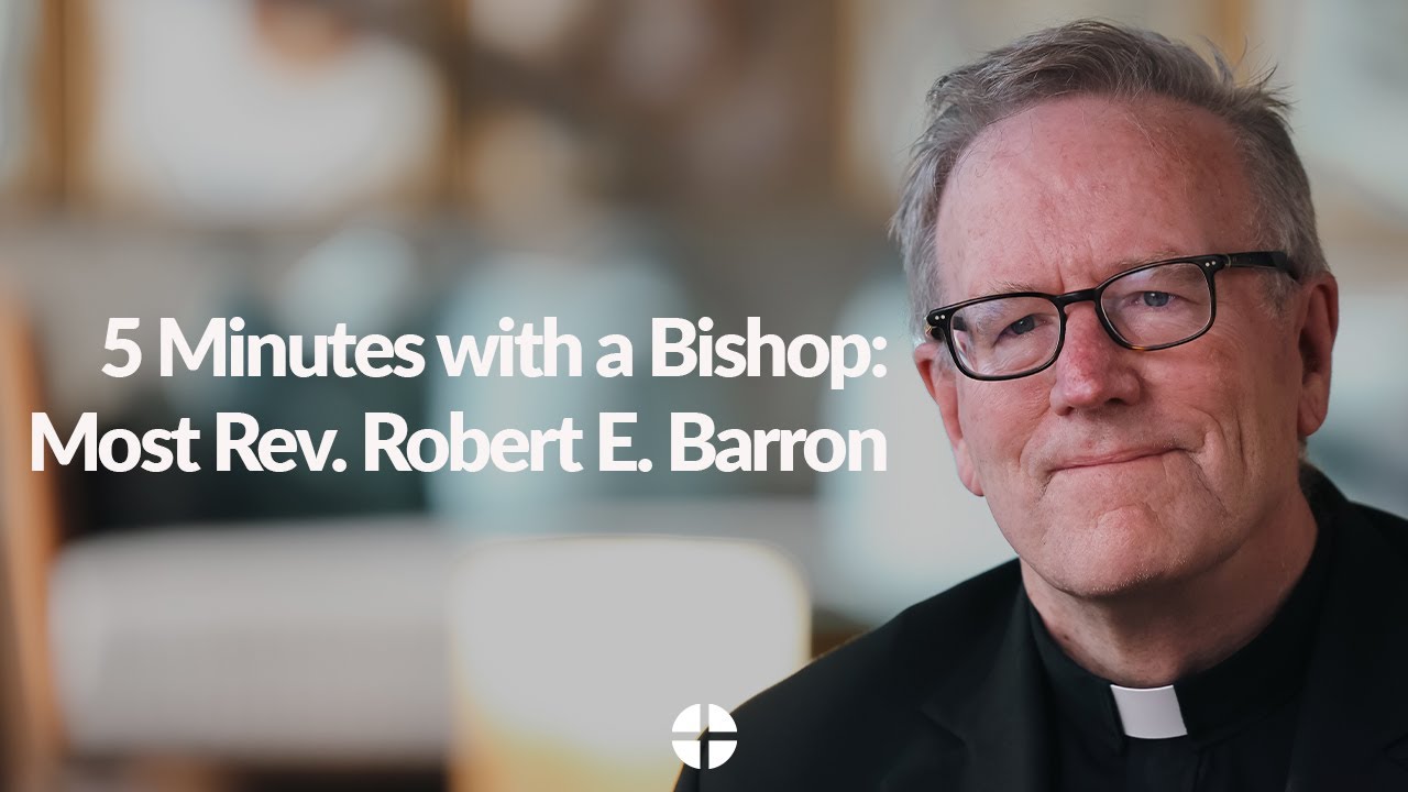 5 minutes with a bishop: Most Rev. Robert E. Barron - “Nothing But You Lord”