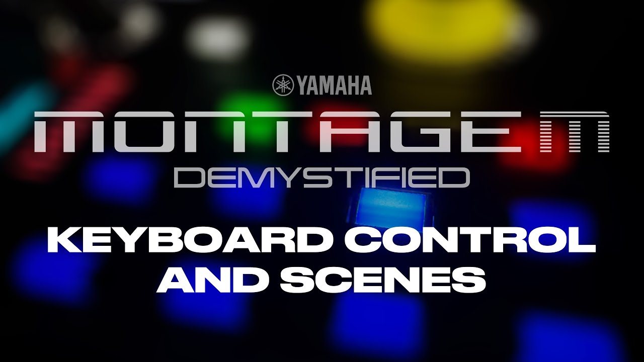 Using scenes to switch keyboard control, arpeggios and more with Yamaha MONTAGE M / MODX M