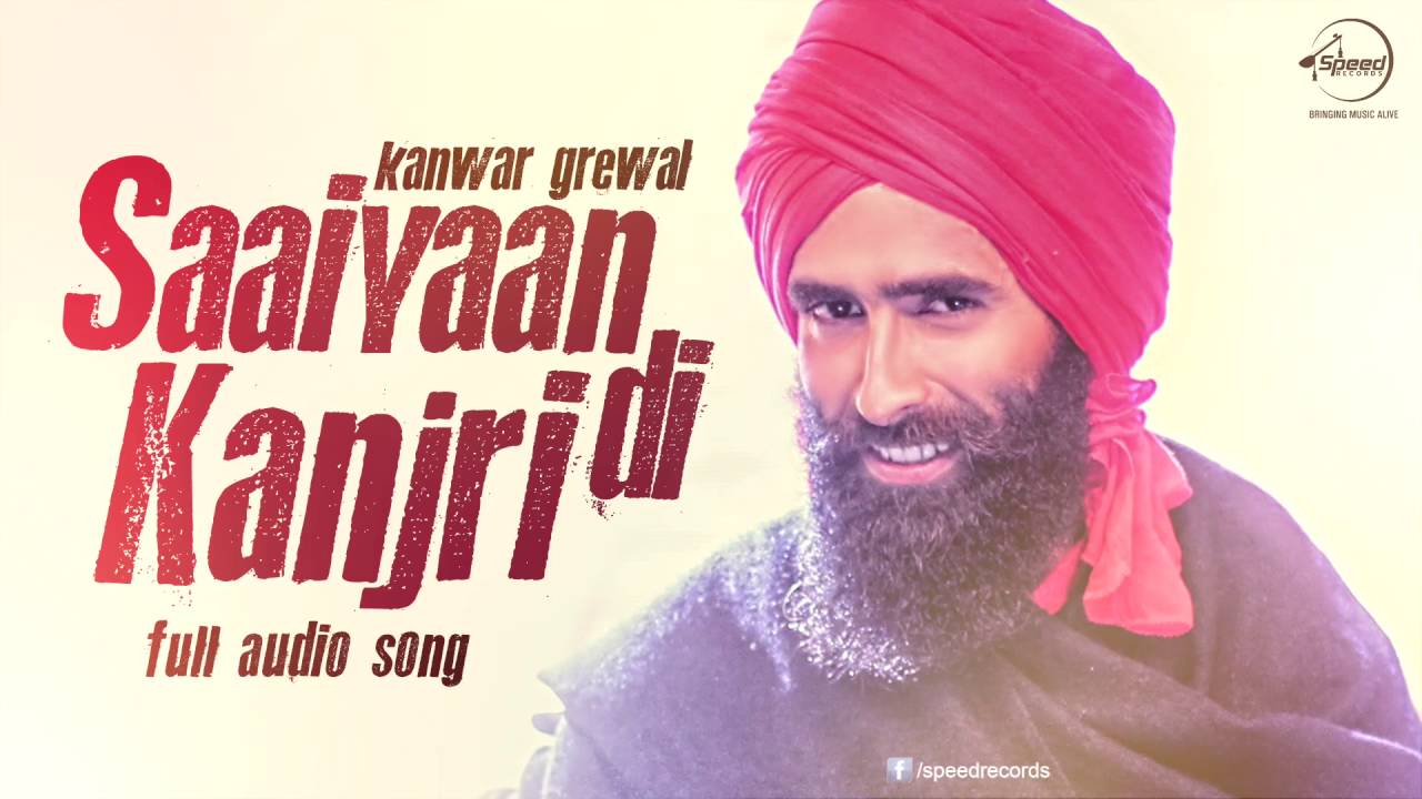 Saaiyaan Di Kanjri ( Full Audio Song ) | Kanwar Grewal | Punjabi Song Collection | Speed Records