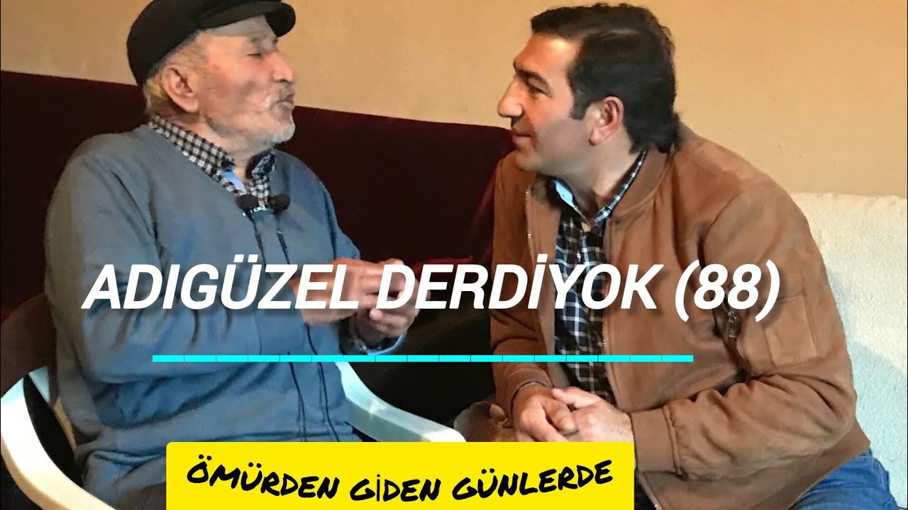 ÖMÜRDEN GİDEN GÜNLER DE 88 YAŞINDA ADIGÜZEL DERDİYOK