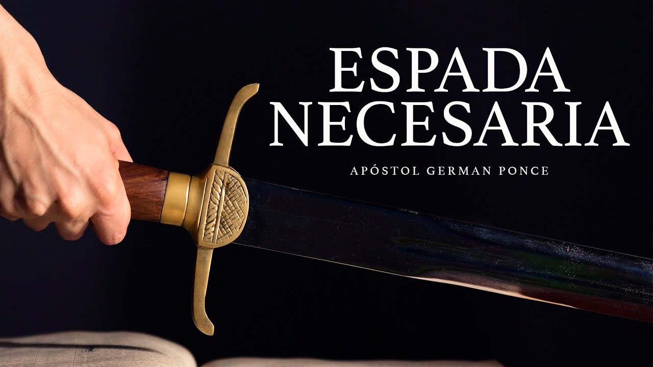 Apóstol German Ponce │Espada necesaria │ domingo pm 23 julio 2023
