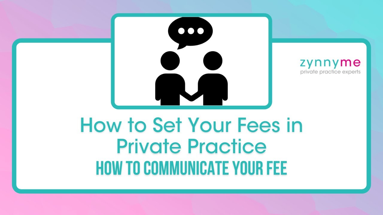 How to Set Your Fees in Private Practice - How to Communicate Your Fee