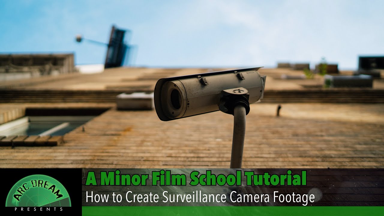 Arc Dream Presents:  Surveillance Footage Tutorial
