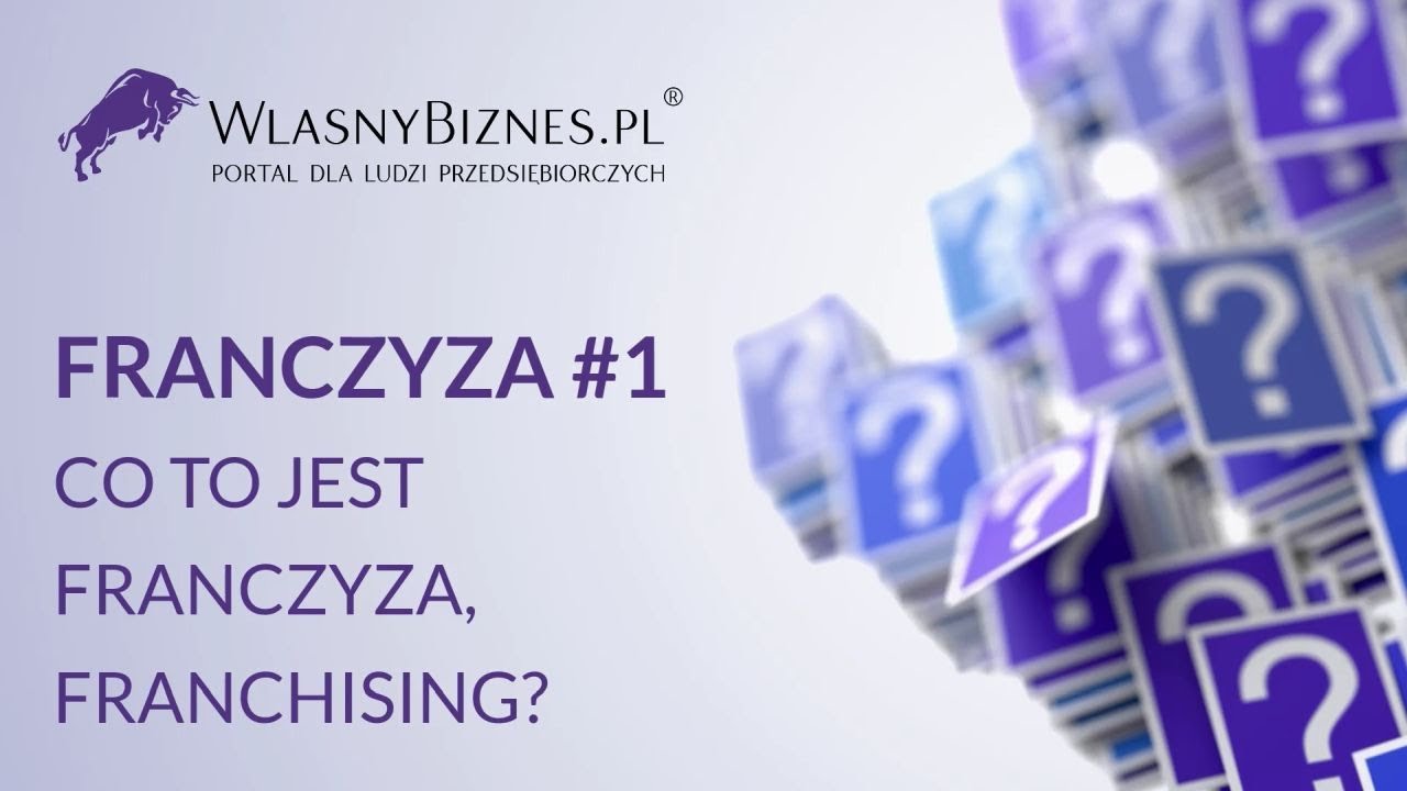 Franczyza odcinek #1 - Co to jest franczyza, franchising?
