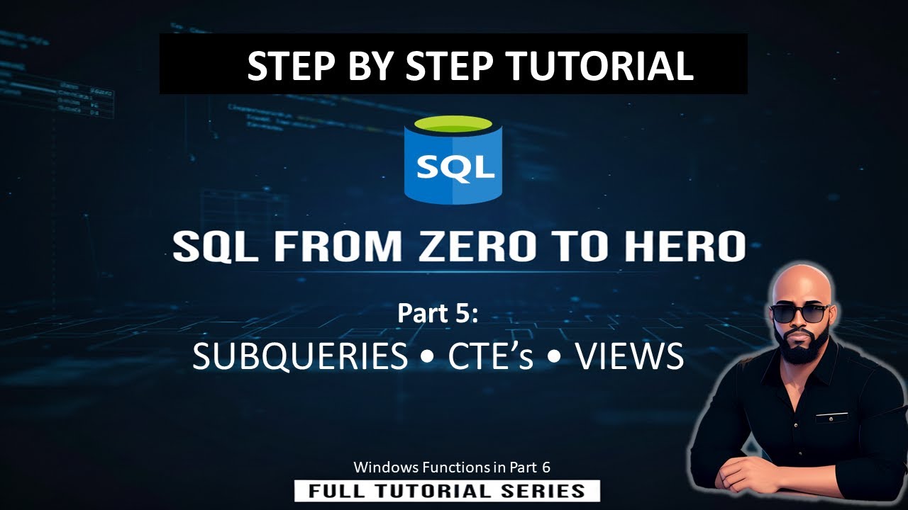 SQL Full Beginner Tutorial (Part 5) – Subqueries, CTEs & Views for Real-World SQL