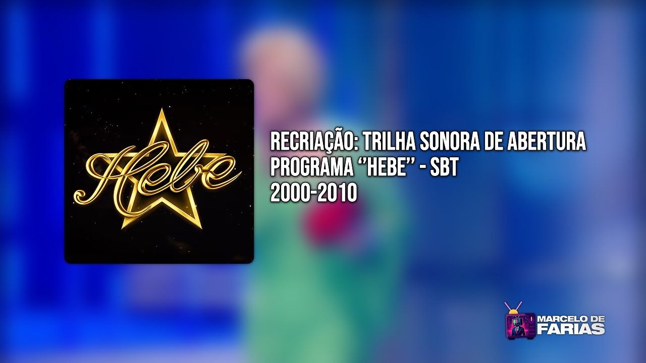 Recriação | Programa Hebe - Trilha de Abertura (2000-2010)
