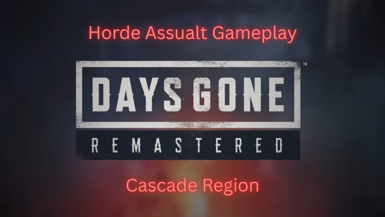 Days Gone Remastered - Horde Assault - Cascade Gameplay