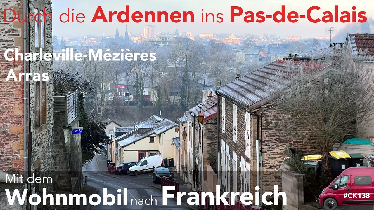 Über Charlesville-Mézière und Arras an den Ärmelkanal. Mit dem Wohnmobil nach Nord-Frankreich (1)