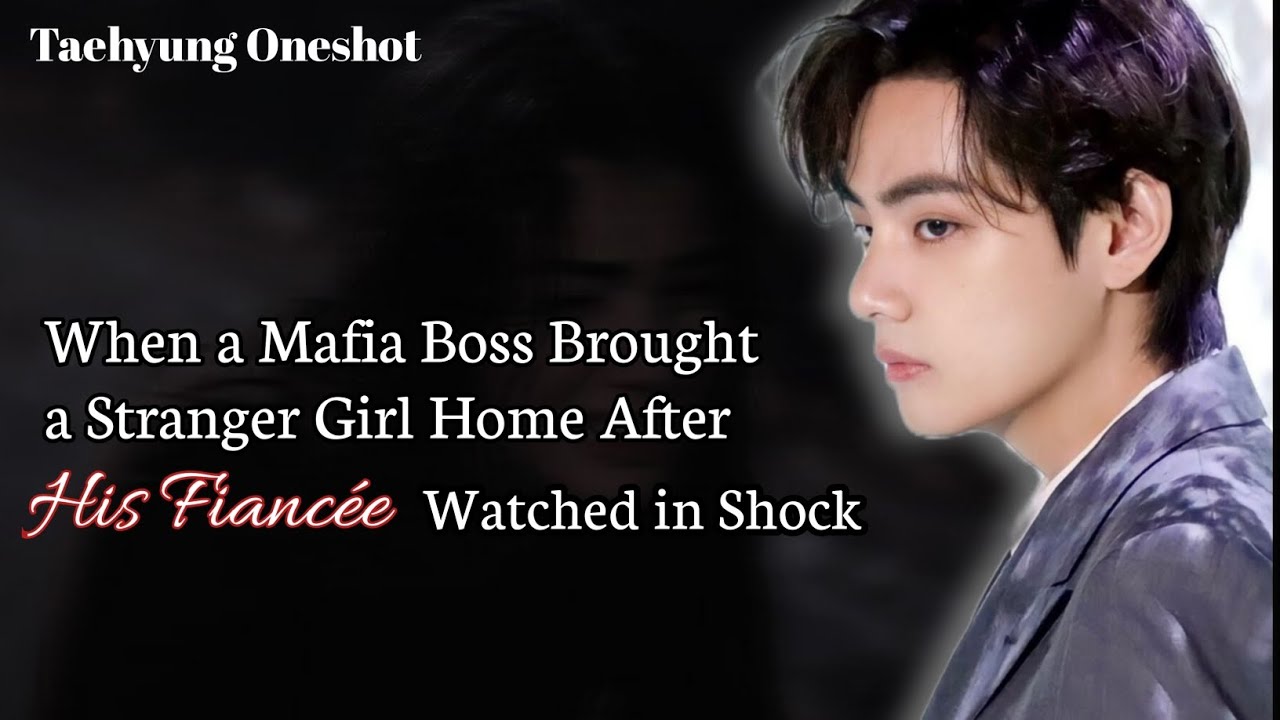 When a Mafia Boss Brought You to his home after his Fiancée Watched in Shock ~ Taehyung ff