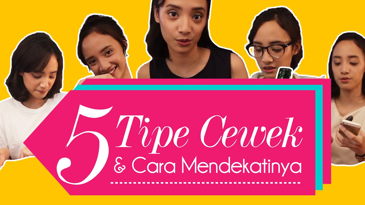 5 Tipe Cewek dan Cara Mendekatinya