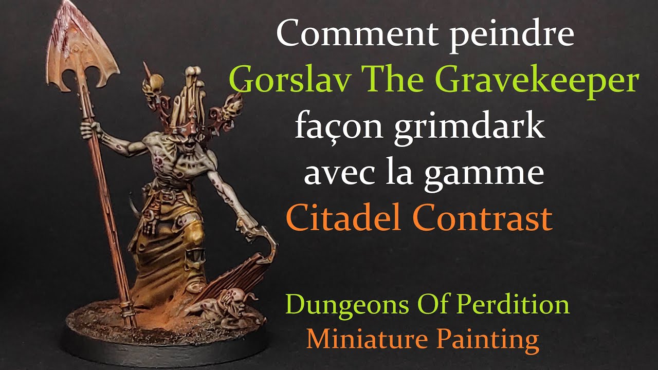 Comment peindre Gorslav The Gravekeeper façon grimdark avec la gamme Citadel Contrast.